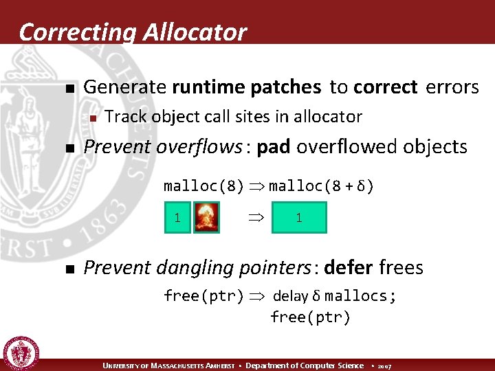 Correcting Allocator n Generate runtime patches to correct errors n n Track object call