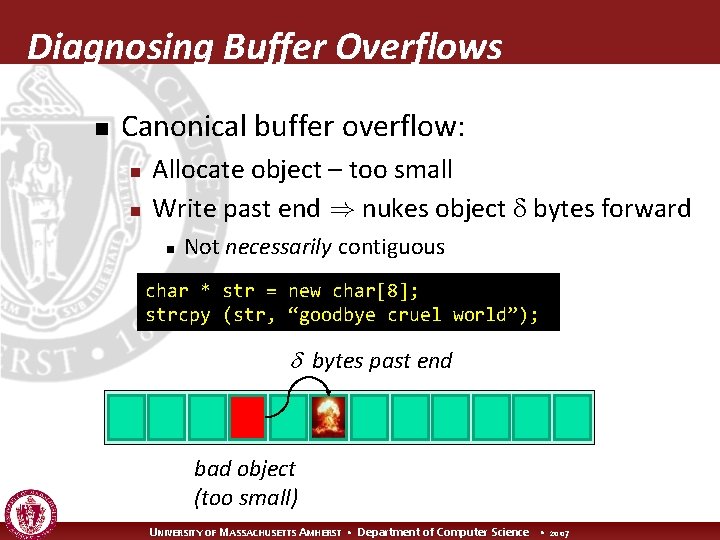 Diagnosing Buffer Overflows n Canonical buffer overflow: n n Allocate object – too small