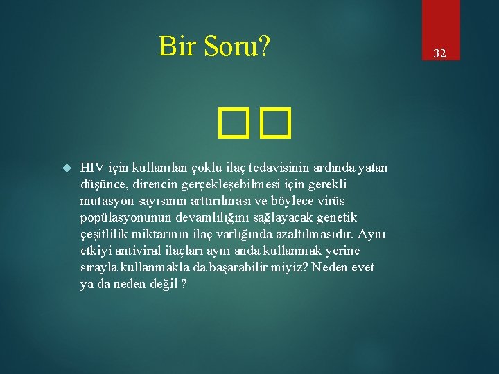 Bir Soru? �� HIV için kullanılan çoklu ilaç tedavisinin ardında yatan düşünce, direncin gerçekleşebilmesi