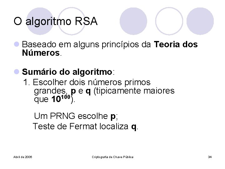 O algoritmo RSA l Baseado em alguns princípios da Teoria dos Números. l Sumário