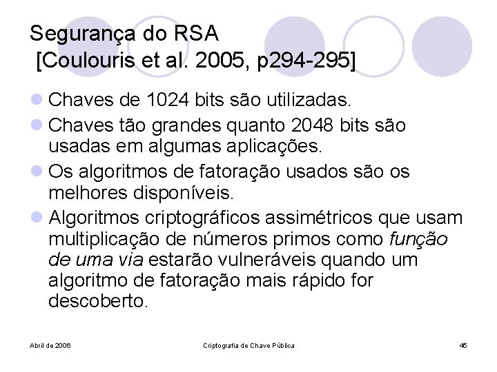 Segurança do RSA [Coulouris et al. 2005, p 294 -295] l Chaves de 1024