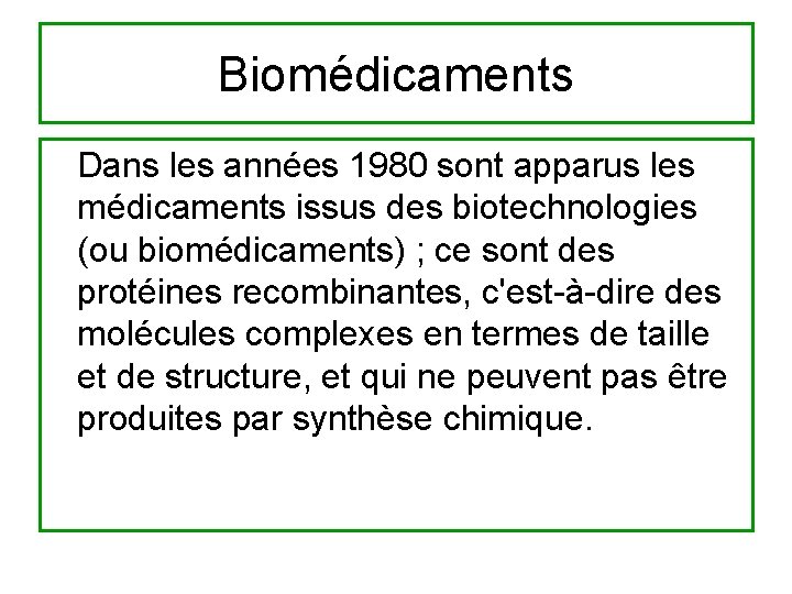 Biomédicaments Dans les années 1980 sont apparus les médicaments issus des biotechnologies (ou biomédicaments)