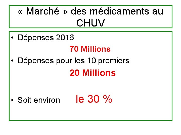  « Marché » des médicaments au CHUV • Dépenses 2016 70 Millions •