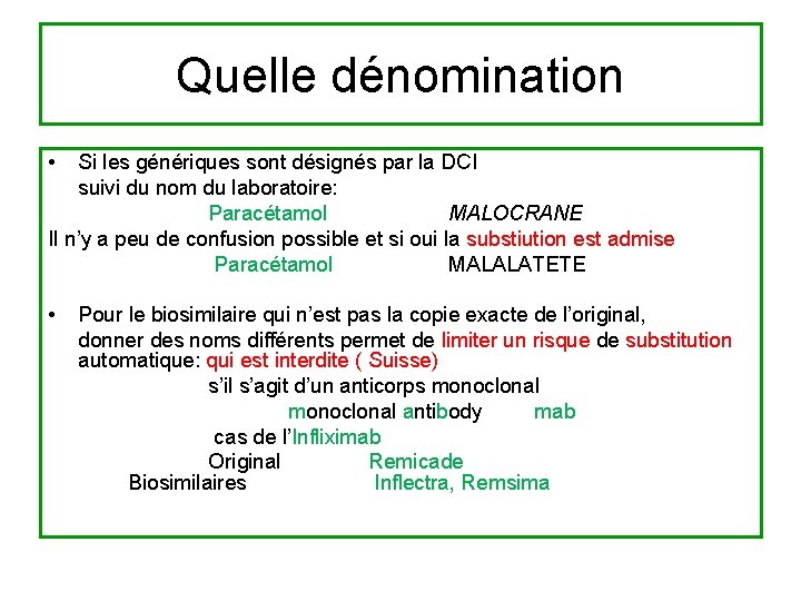 Quelle dénomination • Si les génériques sont désignés par la DCI suivi du nom