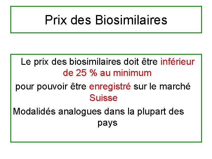 Prix des Biosimilaires Le prix des biosimilaires doit être inférieur de 25 % au