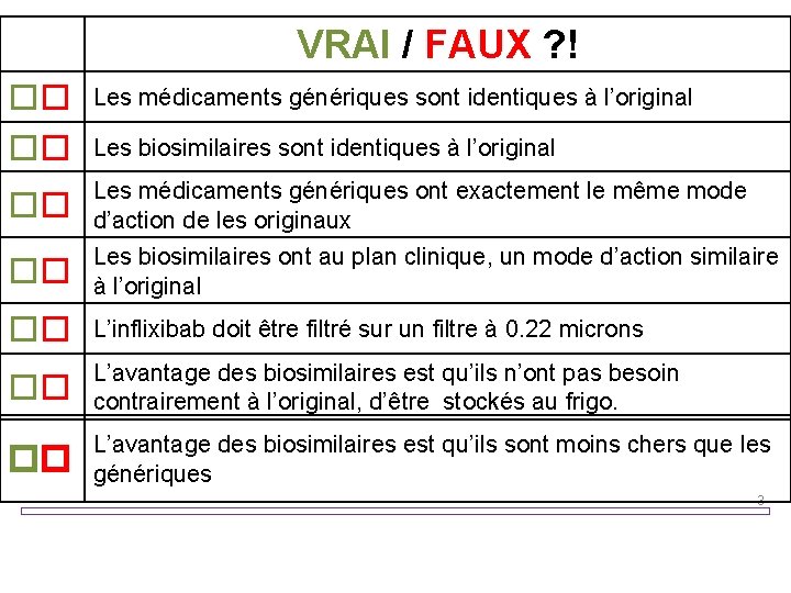 VRAI / FAUX ? ! Les médicaments génériques sont identiques à l’original Les médicaments