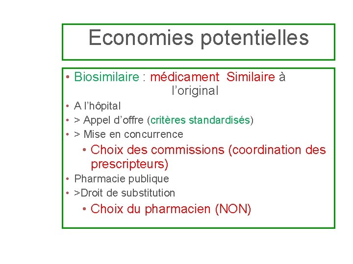 Economies potentielles • Biosimilaire : médicament Similaire à l’original • A l’hôpital • >