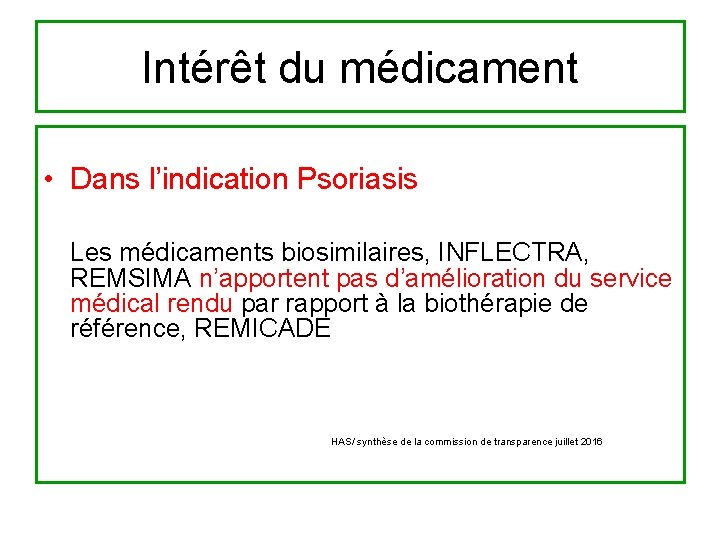 Intérêt du médicament • Dans l’indication Psoriasis Les médicaments biosimilaires, INFLECTRA, REMSIMA n’apportent pas