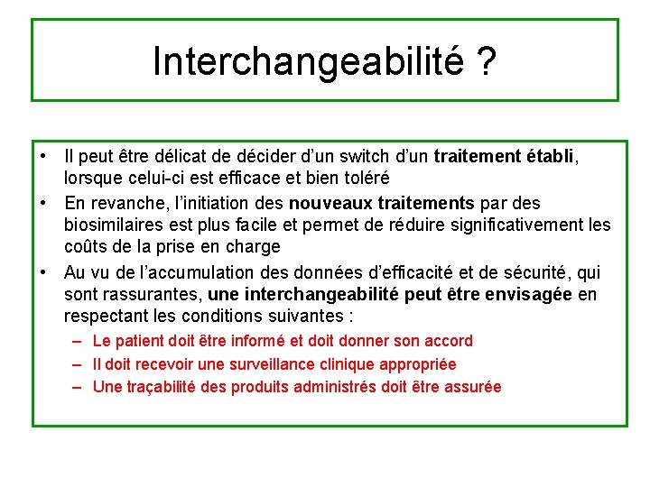 Interchangeabilité ? • Il peut être délicat de décider d’un switch d’un traitement établi,