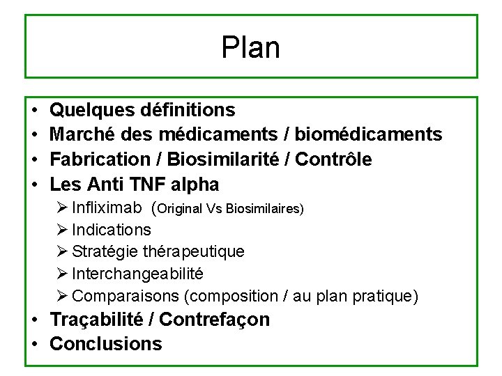 Plan • • Quelques définitions Marché des médicaments / biomédicaments Fabrication / Biosimilarité /