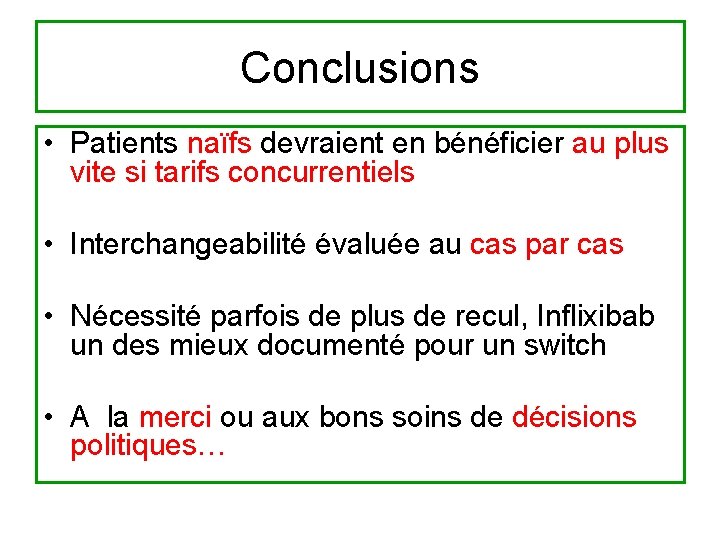 Conclusions • Patients naïfs devraient en bénéficier au plus vite si tarifs concurrentiels •