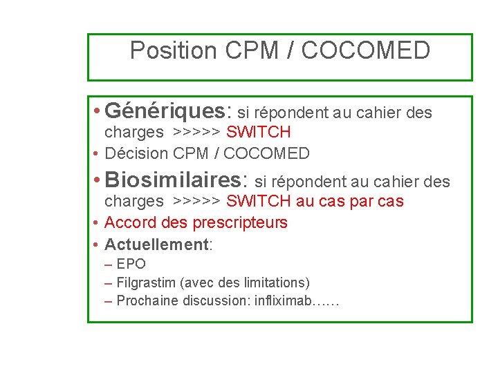 Position CPM / COCOMED • Génériques: si répondent au cahier des charges >>>>> SWITCH