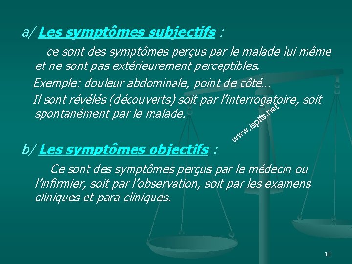 a/ Les symptômes subjectifs : ce sont des symptômes perçus par le malade lui