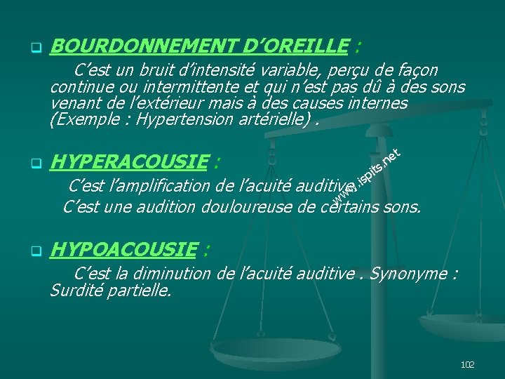 BOURDONNEMENT D’OREILLE : C’est un bruit d’intensité variable, perçu de façon q continue ou