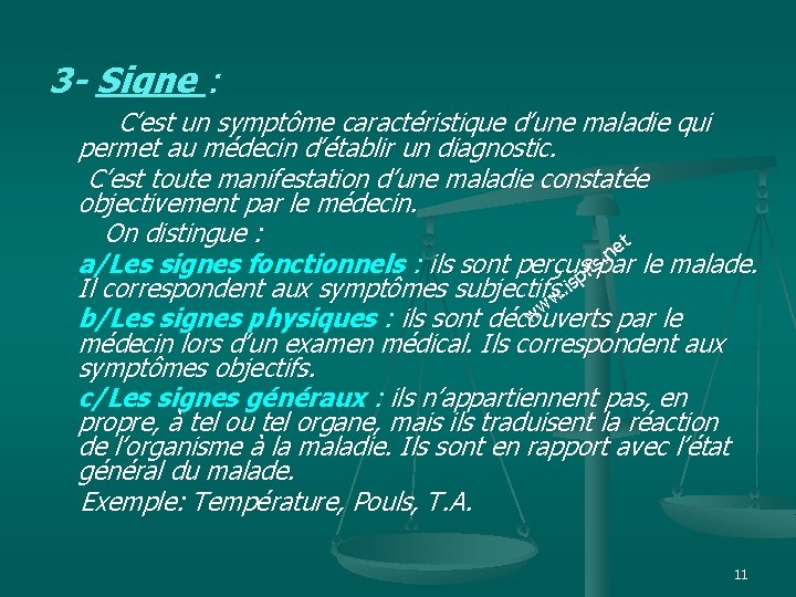 3 - Signe : C’est un symptôme caractéristique d’une maladie qui permet au médecin