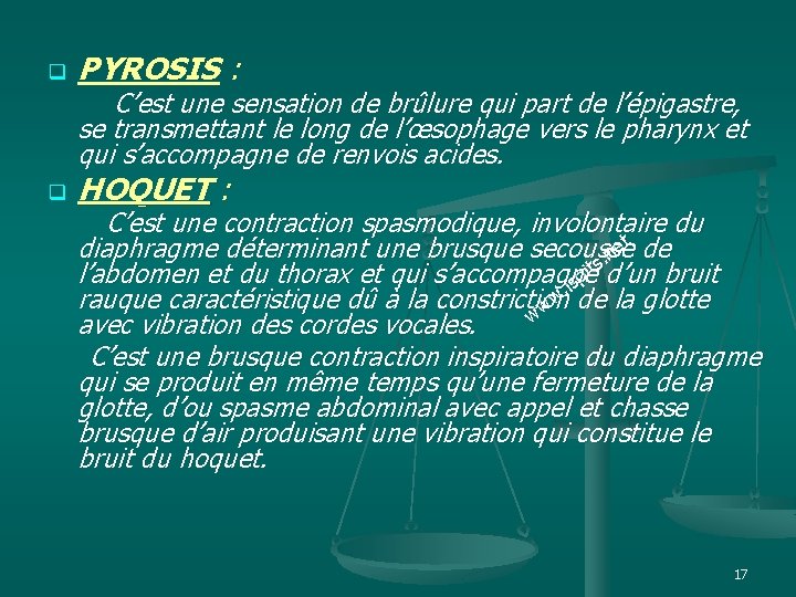 q PYROSIS : q HOQUET : C’est une sensation de brûlure qui part de