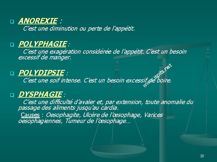 q ANOREXIE : q POLYPHAGIE : C’est une diminution ou perte de l’appétit. C’est