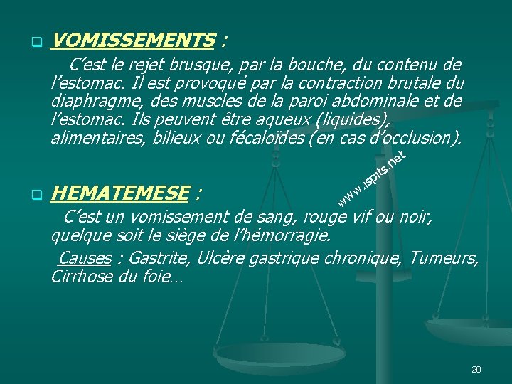 q VOMISSEMENTS : C’est le rejet brusque, par la bouche, du contenu de l’estomac.