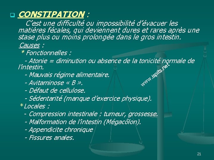 q CONSTIPATION : C’est une difficulté ou impossibilité d’évacuer les matières fécales, qui deviennent