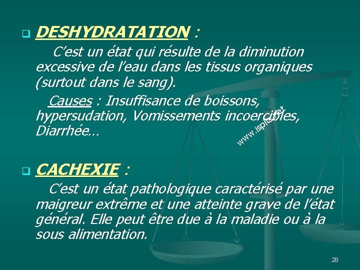 q DESHYDRATATION : C’est un état qui résulte de la diminution excessive de l’eau
