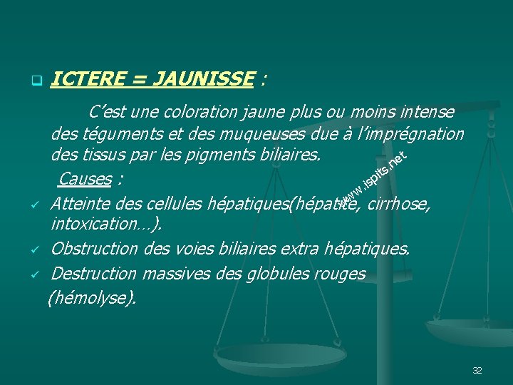 q ICTERE = JAUNISSE : C’est une coloration jaune plus ou moins intense des