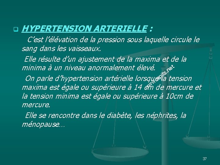 q HYPERTENSION ARTERIELLE : C’est l’élévation de la pression sous laquelle circule le sang