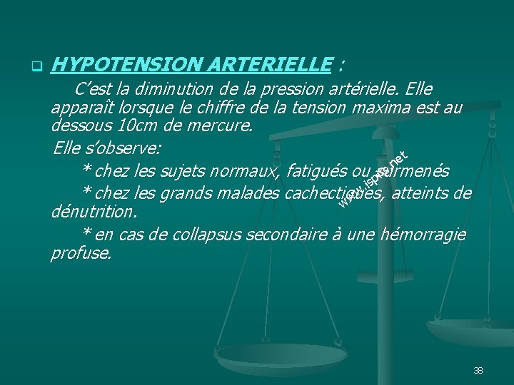 q HYPOTENSION ARTERIELLE : C’est la diminution de la pression artérielle. Elle apparaît lorsque