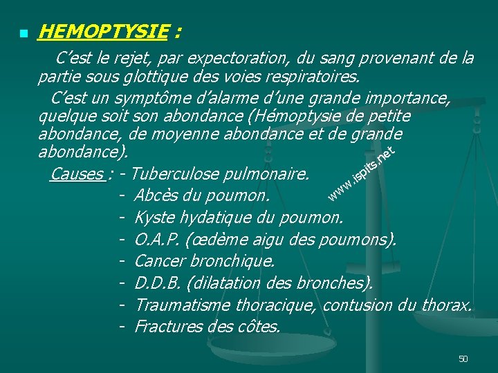 HEMOPTYSIE : C’est le rejet, par expectoration, du sang provenant de la n partie