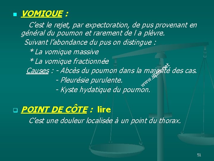 VOMIQUE : C’est le rejet, par expectoration, de pus provenant en n général du