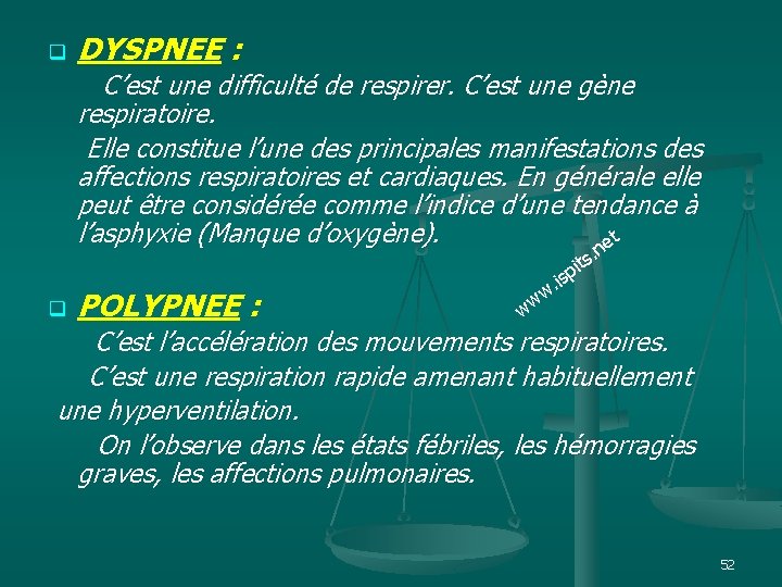 q DYSPNEE : C’est une difficulté de respirer. C’est une gène respiratoire. Elle constitue