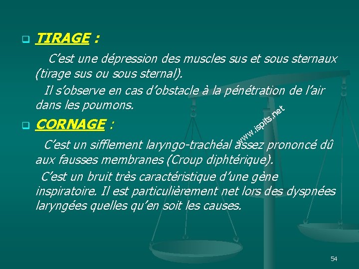 TIRAGE : C’est une dépression des muscles sus et sous sternaux q (tirage sus