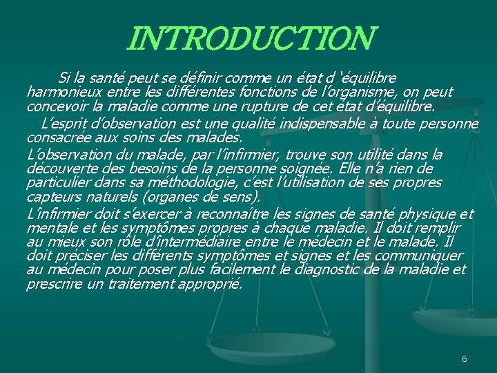 INTRODUCTION Si la santé peut se définir comme un état d ‘équilibre harmonieux entre