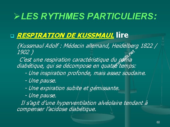 ØLES RYTHMES PARTICULIERS: q RESPIRATION DE KUSSMAUL lire (Kussmaul Adolf : Médecin allemand, Heidelberg