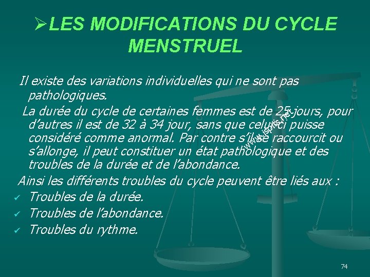 ØLES MODIFICATIONS DU CYCLE MENSTRUEL Il existe des variations individuelles qui ne sont pas