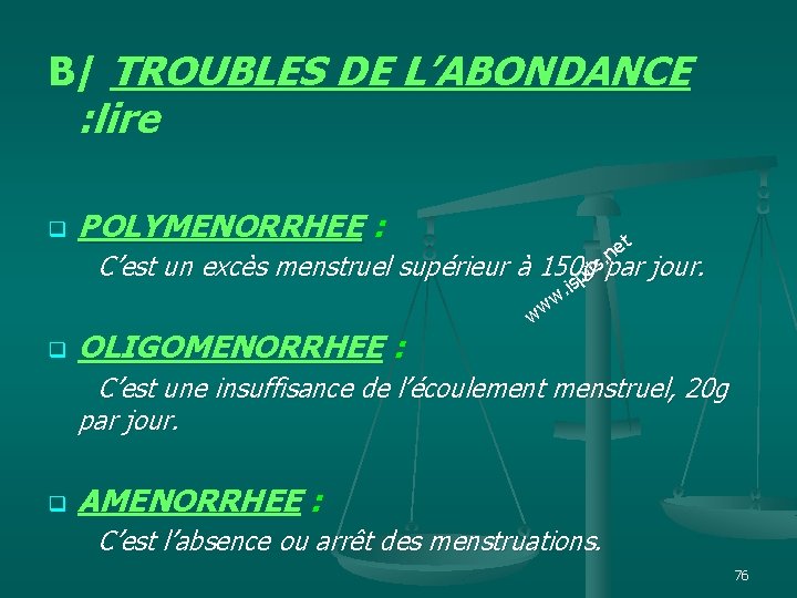 B/ TROUBLES DE L’ABONDANCE : lire q POLYMENORRHEE : et n. ts C’est un