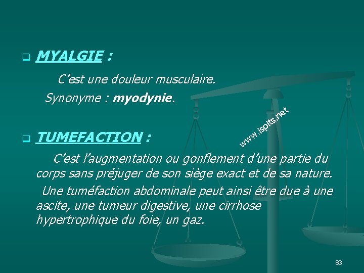 q MYALGIE : C’est une douleur musculaire. Synonyme : myodynie. et n. ts i