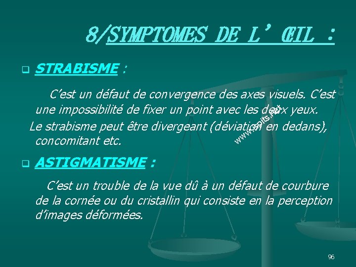 8/SYMPTOMES DE L’ŒIL : q STRABISME : C’est un défaut de convergence des axes