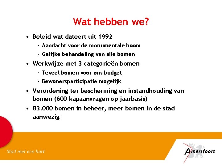 Wat hebben we? • Beleid wat dateert uit 1992 › Aandacht voor de monumentale