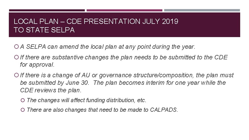 LOCAL PLAN – CDE PRESENTATION JULY 2019 TO STATE SELPA A SELPA can amend