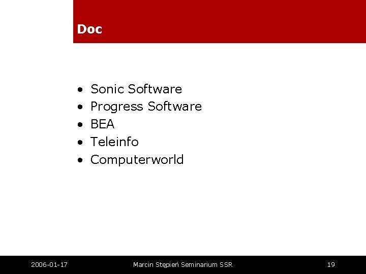 Doc • • • 2006 -01 -17 Sonic Software Progress Software BEA Teleinfo Computerworld