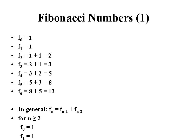 Fibonacci Numbers (1) • • f 0 = 1 f 1 = 1 f