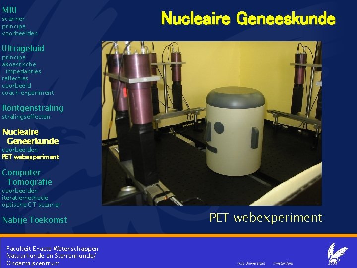 MRI scanner principe voorbeelden Nucleaire Geneeskunde Ultrageluid principe akoestische impedanties reflecties voorbeeld coach experiment