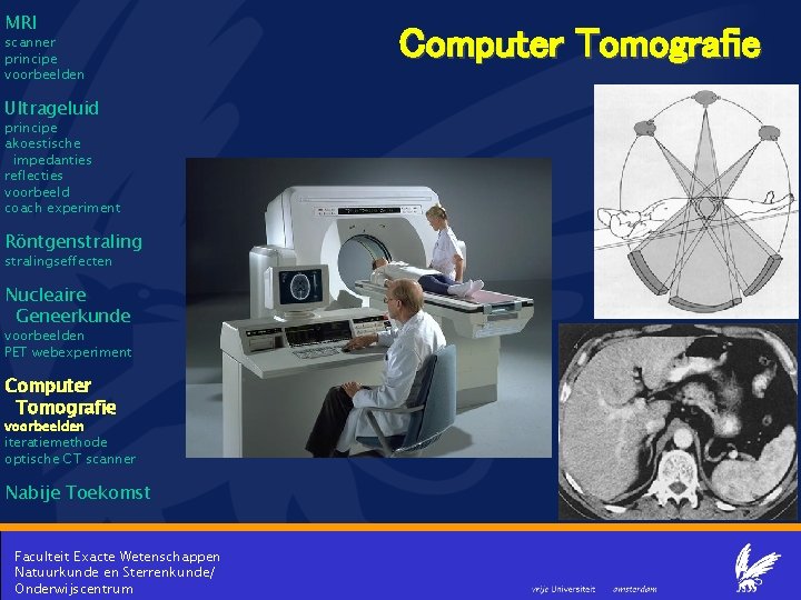 MRI scanner principe voorbeelden Ultrageluid principe akoestische impedanties reflecties voorbeeld coach experiment Röntgenstralingseffecten Nucleaire