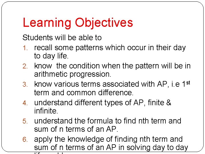 Learning Objectives Students will be able to 1. recall some patterns which occur in