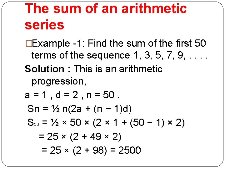 The sum of an arithmetic series �Example -1: Find the sum of the first