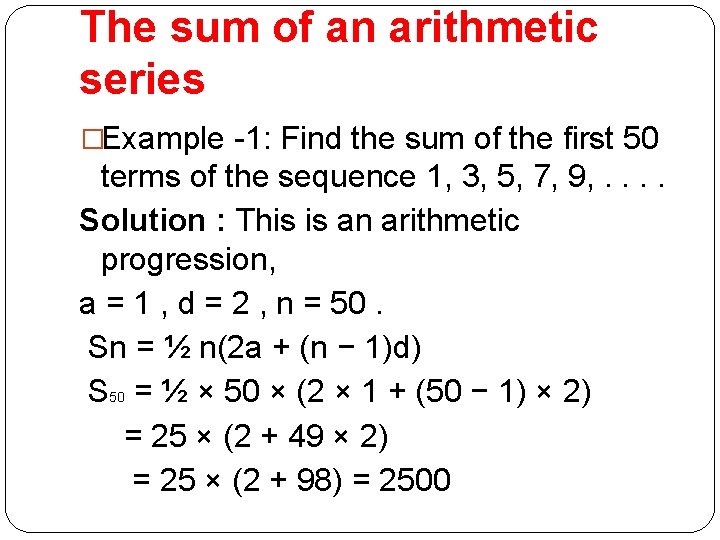 The sum of an arithmetic series �Example -1: Find the sum of the first The sum of an arithmetic series �Example -1: Find the sum of the first