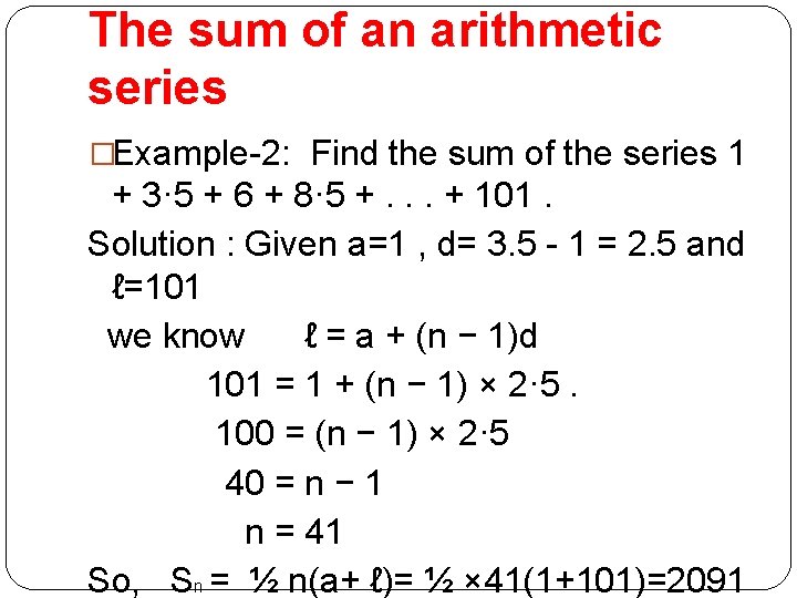 The sum of an arithmetic series �Example-2: Find the sum of the series 1