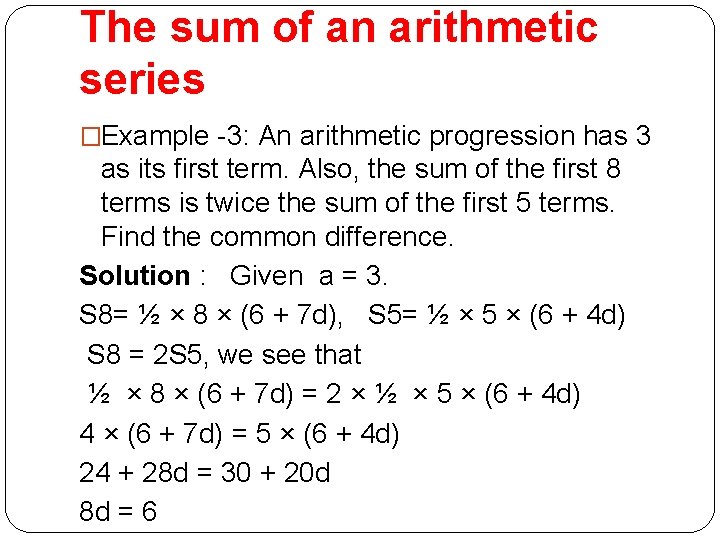 The sum of an arithmetic series �Example -3: An arithmetic progression has 3 as