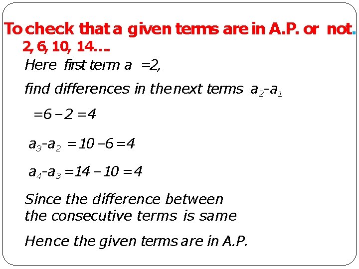 To check that a given terms are in A. P. or not. 2, 6, To check that a given terms are in A. P. or not. 2, 6,