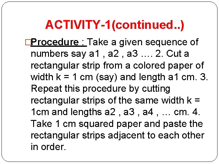 ACTIVITY-1(continued. . ) �Procedure : Take a given sequence of numbers say a 1